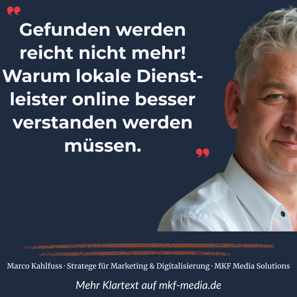 Marco Kahlfuss von MKF Media Solutions zum Thema digitale Sichtbarkeit und bessere Kundenanfragen für lokale Dienstleister Marco Kahlfuss von MKF Media Solutions zum Thema digitale Sichtbarkeit und bessere Kundenanfragen für lokale Dienstleister